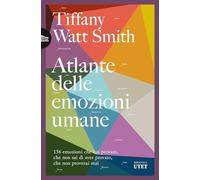 Atlante delle emozioni umane. 156 emozioni che hai provato, che non sai di...
