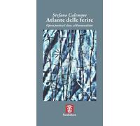 Atlante delle ferite. Opera poetica I class. al Faraexcelsior