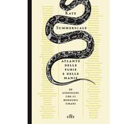 Libri Kate Summerscale - Atlante Delle Fobie E Delle Manie. 99 Ossessioni Che Ci