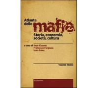 Atlante delle mafie. Storia, economia, società, cultura. Vol. 1 - Ciconte ...