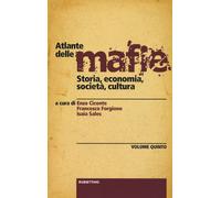 Atlante delle mafie. Storia, economia, società, cultura (Vol. 5) Ciconte, Enzo;