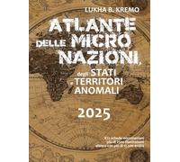 Atlante delle micronazioni, degli stati e dei territori autonomi. Ediz. illustrata