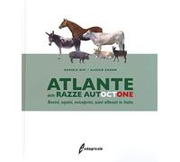 Atlante delle razze autoctone. Bovini, equini, ovicaprini, suini allevati in Italia