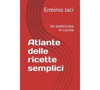 Atlante delle ricette semplici: Un elettricista in cucina