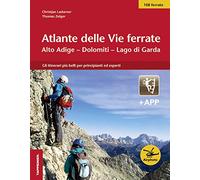 Atlante delle vie ferrate. Alto Adige, Dolomiti, Lago di Garda. Con app