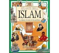 Atlante dell'Islam. La religione, la storia, la vita quotidiana