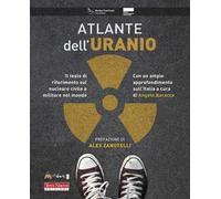 Atlante dell'uranio. Il testo di riferimento sul nucleare civile e militare nel mondo
