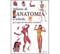 Atlante di anatomia a schede per sapere di che pasta sei fatta/o