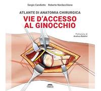 Atlante di anatomia chirurgica. Vie d’accesso al ginocchio