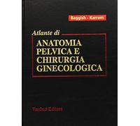 Atlante di anatomia pelvica e chirurgia ginecologica