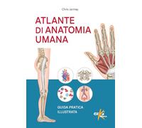 Atlante di anatomia umana. Guida pratica illustrata. Ediz. a colori