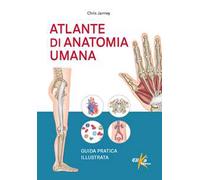 Atlante di anatomia umana. Guida pratica illustrata. Ediz. a colori