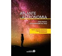 Atlante di astronomia. Guida pratica all'osservazione del cielo. Ediz. a colori. Con Contenuto digitale per accesso online