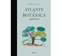 Atlante di botanica poetica. Ediz. illustrata