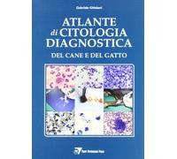 Atlante di citologia diagnostica del cane e del gatto - Ghisleni Gabriele