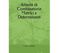 Atlante di Combinatoria Matrici e Determinanti