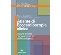Atlante di ecocardioscopia clinica. Inquadramento diagnostico rapido delle cardiopatie