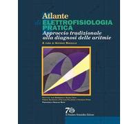 Atlante di elettrofisiologia pratica. Approccio tradizionale alla diagnosi delle aritmie