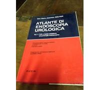 Atlante di endoscopia urologica. TUR a bassa pressione. Criochirurgia endoscopica (Vol. 1)
