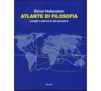 Atlante di filosofia. Luoghi e percorsi del pensiero - Holenstein Elmar