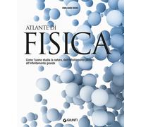 Atlante di fisica. Come l'uomo studia la natura, dall'infinitamente piccolo all'infinitamente grande. Nuova ediz.