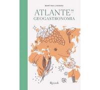 Atlante di geogastronomia. Ediz. illustrata