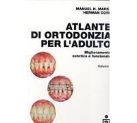 Atlante di ortodonzia per l'adulto. Miglioramento estetico e funzionale.