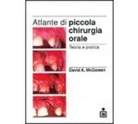 Atlante di piccola chirurgia orale. Teoria e pratica