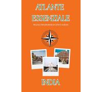 ATLANTE ESSENZIALE INDIA: PICCOLE ESPLORAZIONI DI CITTA' E NAZIONI