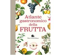 Atlante gastronomico della frutta - AA.VV.