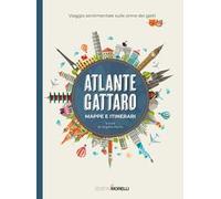 Atlante gattaro. Mappe e itinerari. Viaggio sentimentale sulle orme dei gatti