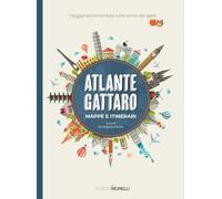 Atlante gattaro. Mappe e itinerari. Viaggio sentimentale sulle orme dei gatti