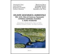 Atlante geochimico-ambientale del S.I.N. (Sito di interesse nazionale) litorale Domizio-Flegreo e Agro Aversano. Ediz. italiana e inglese