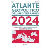 ATLANTE GEOPOLITICO DEL MEDITERRANEO 2024 - UNGARI A. (Curatore), ANGHELONE F.
