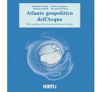 Atlante geopolitico dell'acqua. Water grabbing, diritti, sicurezz