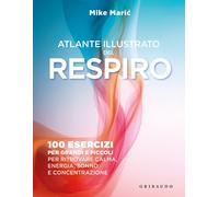 Atlante illustrato del respiro. 100 esercizi per grandi e piccoli