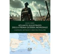 Atlante illustrato della Prima guerra mondiale - Neiberg Michael S.
