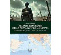 ATLANTE ILLUSTRATO DELLA PRIMA GUERRA MONDIALE - NEIBERG MICHAEL S. - LEG