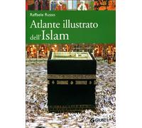 Atlante illustrato dell'Islam. Ediz. illustrata