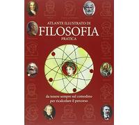 Atlante illustrato di filosofia pratica da tenere sempre sul comodino per ricalcolare il percorso