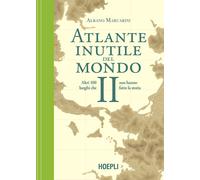 Libri Albano Marcarini - Atlante Inutile Del Mondo. Altri 100 Luoghi Che Non Han