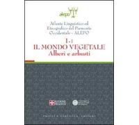 Atlante linguistico ed etnografico del Piemonte occidentale (A.L.E.P.O.). Con CD-ROM. Vol. 11: Il mondo vegetale. Alberi e arbusti.