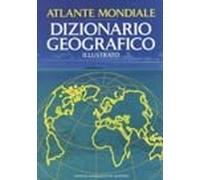 Atlante mondiale e dizionario geografico illustrato