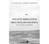 Atlante romantico dell'oceano Atlantico. Dall'Alaska a Capo Horn