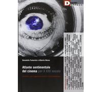 Atlante sentimentale del cinema per il XXI secolo. Incontri con cinquanta registi contemporanei