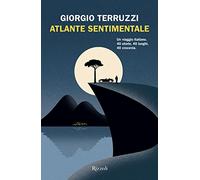 Atlante sentimentale – Un viaggio italiano: 40 storie, 40 luoghi, 40 crocevia