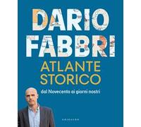 Libri Fabbri Dario - Atlante Storico. Dal Novecento Ai Giorni Nostri