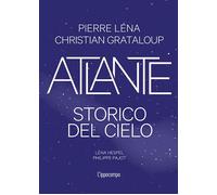 ATLANTE STORICO DEL CIELO. EDIZ. ILLUSTRATA - GRATALOUP CHRISTIAN, LENA PIERRE