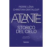 Atlante storico del cielo. Ediz. illustrata - Grataloup Christian, Léna Pierre