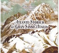 Atlante storico del Gran Sasso d'Italia -Silvio Di Eleonora - Nuovo in Offerta